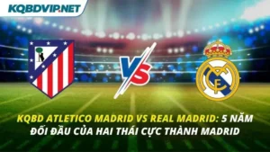 KQBD Atletico Madrid vs Real Madrid