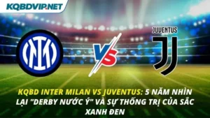 KQBD Inter Milan vs Juventus