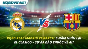 KQBD Real Madrid vs Barca